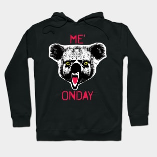 ME&#39; ONDAY Funny Ugly Frustrated Koala stating Monday with an accent Hoodie